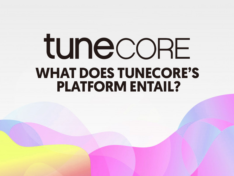 What Does TuneCore’s Platform Entail? Services & Features | LSA