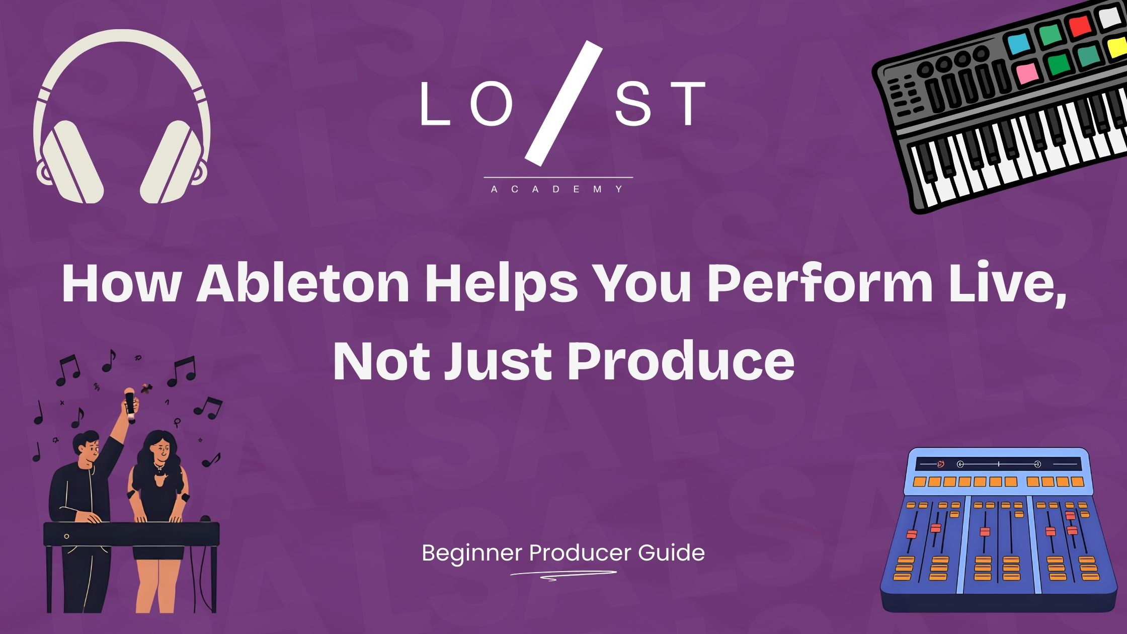 How Ableton Helps You Perform Live – Not Just Produce | LSA