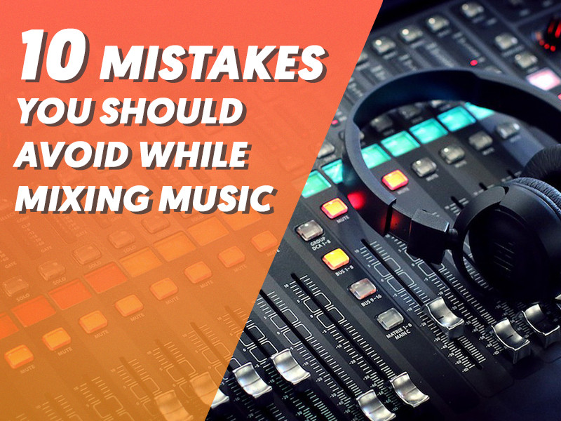 10 Mistakes to Avoid While Mixing Music | LSA