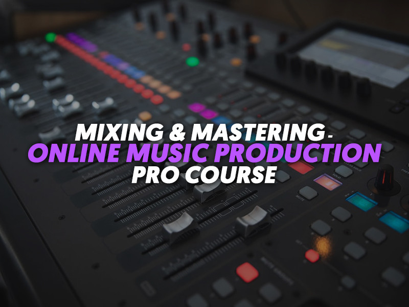 Mixing & Mastering Online Music Production Pro Course | LSA