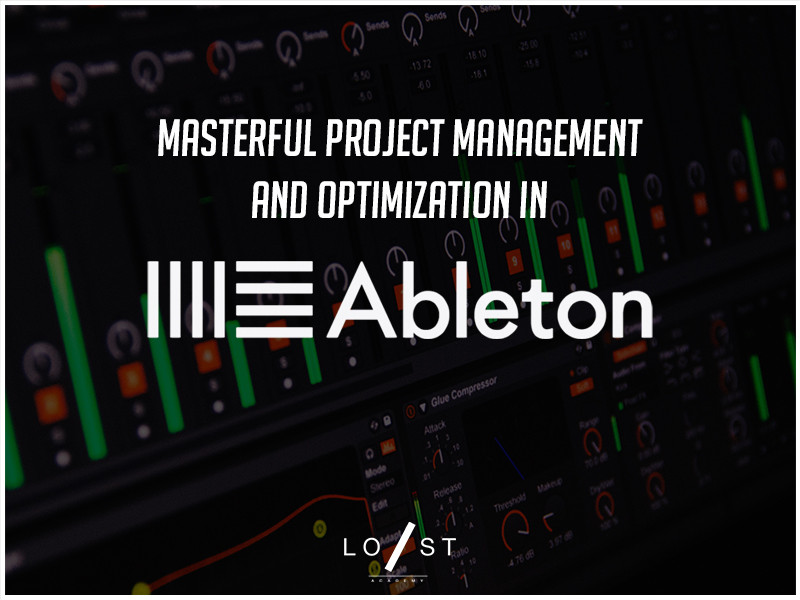 Ableton Live Project Management & Optimization Tips | LSA