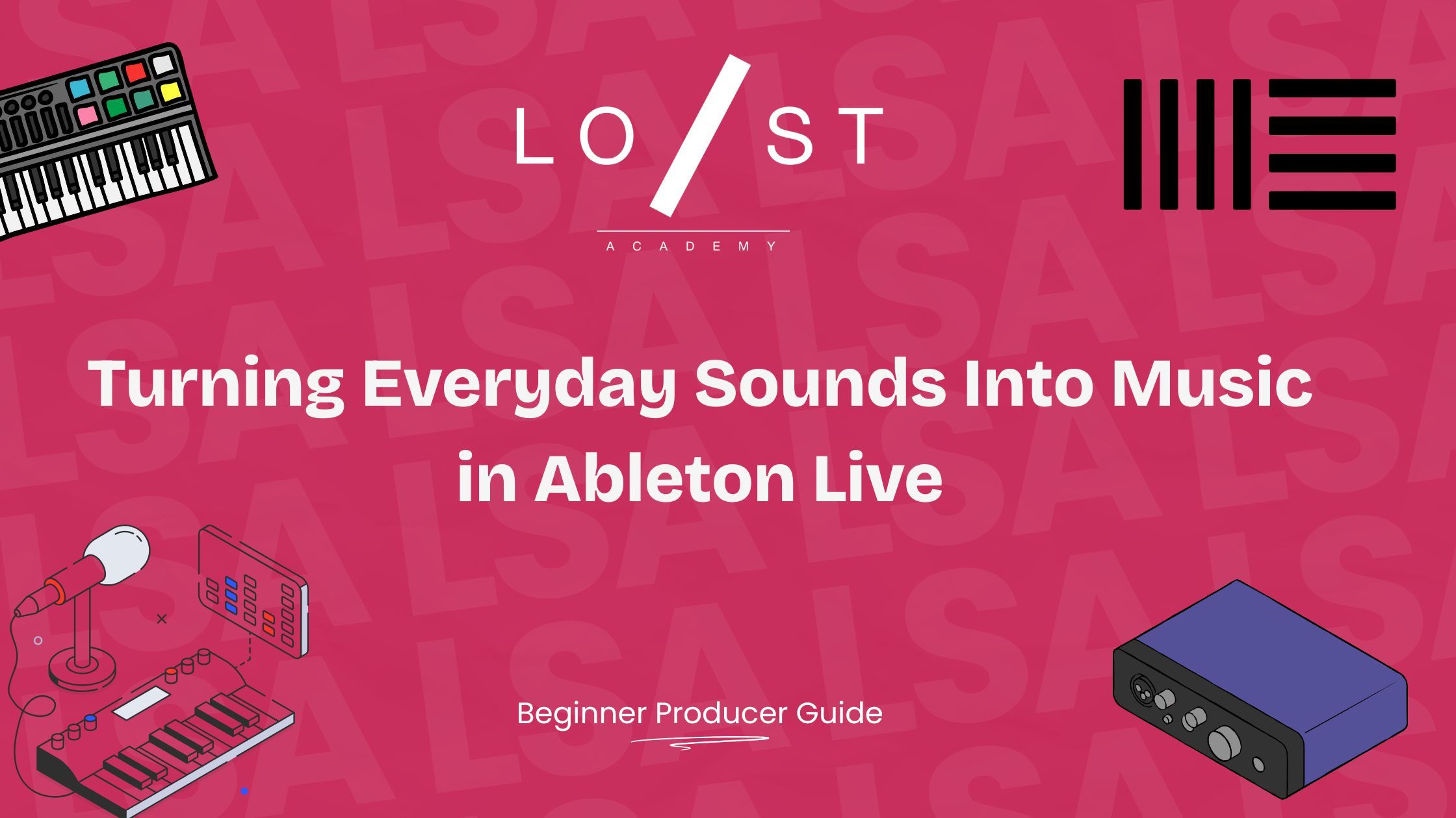 Turning Everyday Sounds Into Music in Ableton Live | LSA